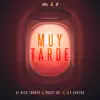 Muy Tarde (feat. Jey Agredo & Guaracha Aleteo Vip) - Single album lyrics, reviews, download