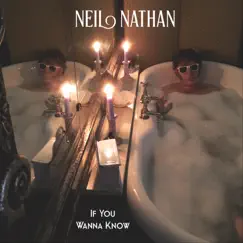 If You Wanna Know - Single by Neil Nathan album reviews, ratings, credits