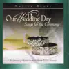 Our Wedding Day Songs for the Ceremony Featuring Mattie's Daughter Erin Henry album lyrics, reviews, download
