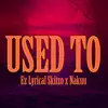 Used to (feat. Nakuu) - Single album lyrics, reviews, download