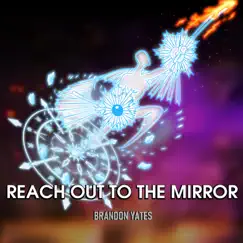 Reach Out To the Mirror - Single by Brandon Yates album reviews, ratings, credits