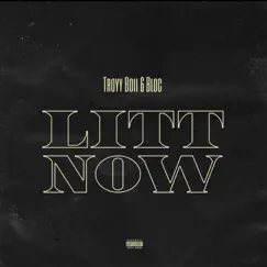 Litt Now - Single by Troyy Boii 6 Bloc album reviews, ratings, credits