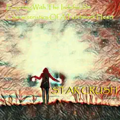 Erupting With the Indefinable Characteristics of a Patchwork Heart - Single by Star Crush album reviews, ratings, credits