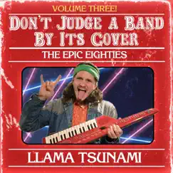 Don't Judge a Band by Its Cover, Vol. 3: The Epic Eighties by Llama Tsunami album reviews, ratings, credits