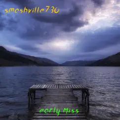 Early Miss - Single by Smashville730 album reviews, ratings, credits