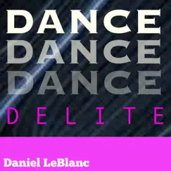 Dance Delite by Daniel LeBlanc album reviews, ratings, credits