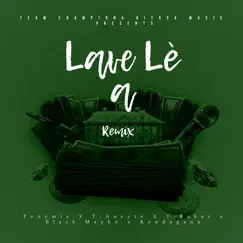 Lave Lè a (Remix) [feat. T-Babas, Kondagana & Black Mayko] Song Lyrics