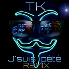 J'suis pété (Remix) - Single by TK album reviews, ratings, credits