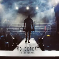 No Defeat - Single by ALEXBLEACK album reviews, ratings, credits
