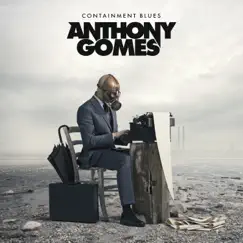 Containment Blues by Anthony Gomes album reviews, ratings, credits