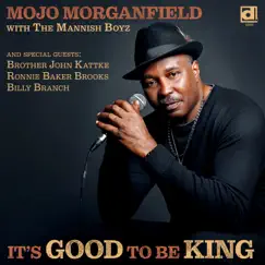 It's Good to Be King - Single by Mojo Morganfield album reviews, ratings, credits