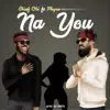 Na You (feat. Phyno) - Single album lyrics, reviews, download