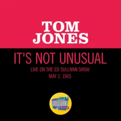 It's Not Unusual (Live On The Ed Sullivan Show, May 2, 1965) Song Lyrics