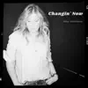 Changin' Now - Single album lyrics, reviews, download
