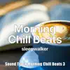 sleepwalker Sound Track “Morning Chill Beats3” album lyrics, reviews, download