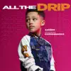 All the Drip - Single (feat. Consequence) - Single album lyrics, reviews, download