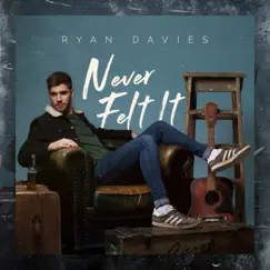 Never Felt It - Single by Ryan Davies album reviews, ratings, credits