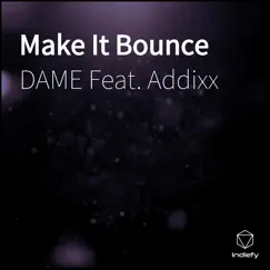 Make It Bounce (feat. Addixx) Song Lyrics