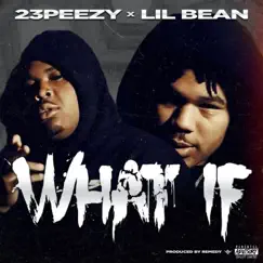 What If (feat. Lil Bean) - Single by 23peezy album reviews, ratings, credits