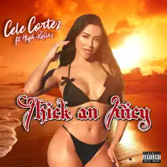 Thick an Juicy (feat. High Rollaz) - Single by Cele Cortez album reviews, ratings, credits