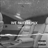 We Paid (Remix) [feat. SPAZZ] song lyrics