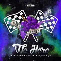 We Here - Single by Fast Cash Boyz & BlocBoy JB album reviews, ratings, credits