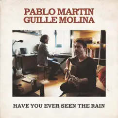 Have You Ever Seen the Rain - Single by Guille Molina & Pablo Martin album reviews, ratings, credits