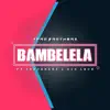 Bambelela (feat. Trade Mark & Sir Leon) - Single album lyrics, reviews, download
