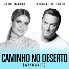 Caminho No Deserto (Waymaker) [feat. Aline Barros] - Single by Michael W. Smith album reviews, ratings, credits