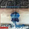Atomic Remix (feat. Mostic & Charlie J) [Remix] song lyrics