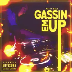 Gassin 'em Up - Single by Matty Gale album reviews, ratings, credits