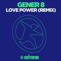 Love Power (Remix) - Single by Gener 8 album reviews, ratings, credits