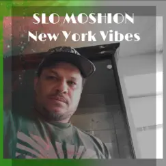 New York Vibes - Single by Slo Moshion album reviews, ratings, credits