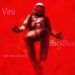 Back2luv (feat. J'rome & Crxsh.0) - Single by Vini album reviews, ratings, credits