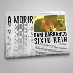 A Morir - Single by Dani Barranco & Sixto Rein album reviews, ratings, credits