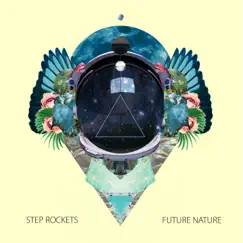 Future Nature - EP by Step Rockets album reviews, ratings, credits