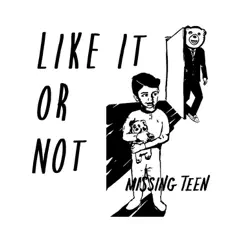 Like It Or Not - Single by Missing Teen album reviews, ratings, credits
