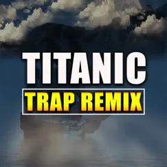 Titanic (Trap Remix) Song Lyrics