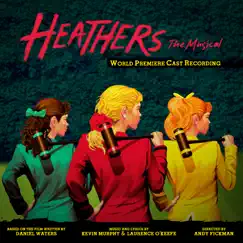 Heathers: The Musical (World Premiere Cast Recording) by Kevin Murphy & Laurence O'Keefe album reviews, ratings, credits