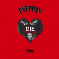 Die With You - Single by Feenyx album reviews, ratings, credits