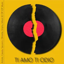 Ti amo ti odio (feat. Marco Strano & Alessandro Mozzi) - Single by Gianluca Amore, Paola Casula, Sandro Saccocci & Piero Olmeda album reviews, ratings, credits