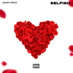 Selfish - Single by Bando Breez album reviews, ratings, credits