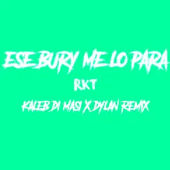 Ese Bury - Single by DYLAN REMIX & Kaleb Di Masi album reviews, ratings, credits