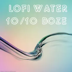 10/10 Doze - Single by LoFi Water album reviews, ratings, credits