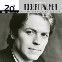20th Century Masters: The Millennium Collection: The Best Of Robert Palmer by Robert Palmer album reviews, ratings, credits