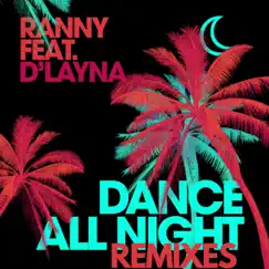 Dance All Night (Remixes) - EP by Ranny album reviews, ratings, credits