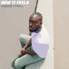 How It Feels - Single album lyrics, reviews, download