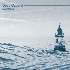 Matchless by Deep Cabaret album reviews, ratings, credits