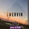 Swervin' - Single album lyrics, reviews, download