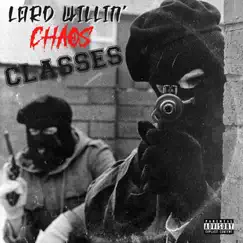 Chaos Classes - EP by Lord Willin album reviews, ratings, credits